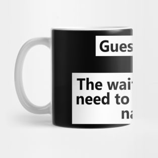 Dr. Rick The Waiter Doesn't Need to Know Your Name Mug